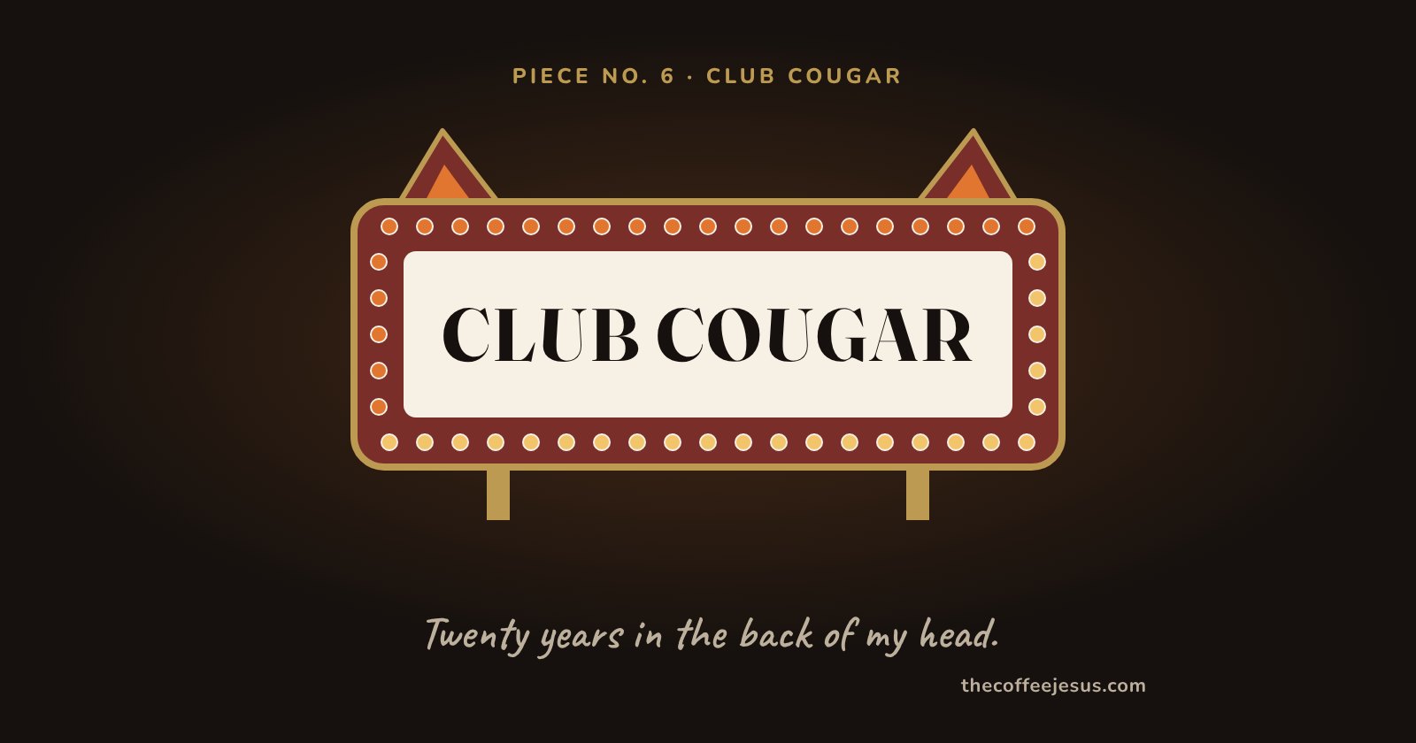 A theater marquee with cougar ears, its bulbs lit, reading Club Cougar, over the handwritten line Twenty years in the back of my head.