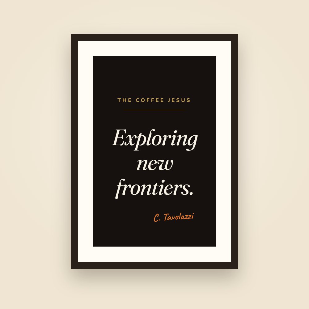 A framed black print that reads "Exploring new frontiers." and is signed C. Tavolazzi.